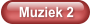 Muziek 2